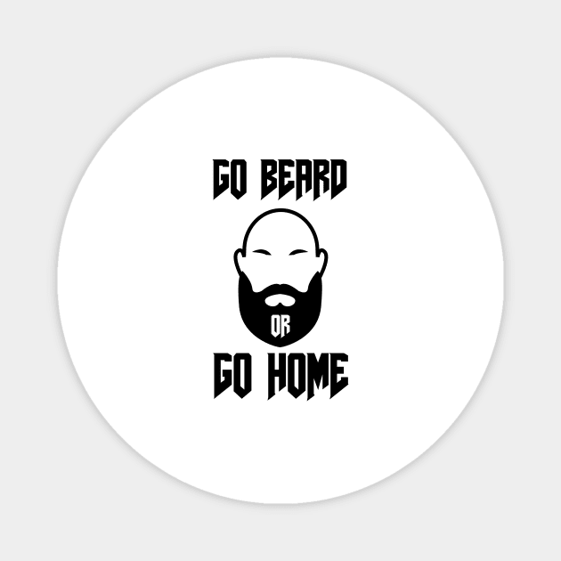 Go Beard OR Go Home Magnet by Jitesh Kundra